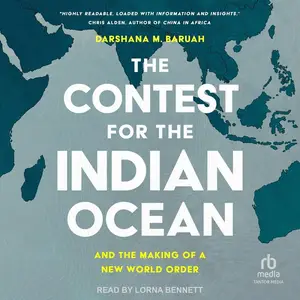 The Contest for the Indian Ocean: And the Making of a New World Order [Audiobook]