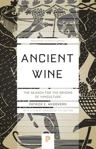 Ancient Wine: The Search for the Origins of Viniculture (Princeton Science Library)