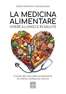 Domenico Tuttolomondo - La medicina alimentare. Vivere a lungo e in salute