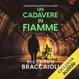 «Un cadavere in fiamme: Un'indagine dell'ispettore Álex Cortés, Vol. 7» by Riccardo Braccaioli
