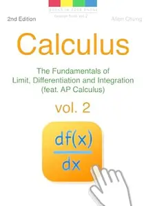 Calculus - Fundamentals of Limits, Differentiation, and Integration (feat. AP Calculus) Vol.2
