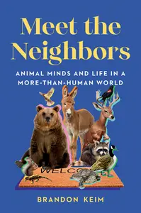 Meet the Neighbors: Animal Minds and Life in a More-than-Human World