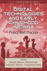 Digital Technologies and Early Childhood in China (Research in Global Child Advocacy)