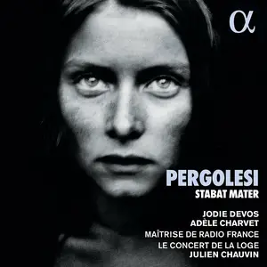Jodie Devos, Adèle Charvet, Julien Chauvin, Le Concert de la Loge - Giovanni Battista Pergolesi: Stabat Mater (2022)
