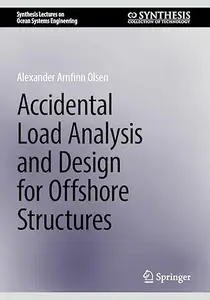 Accidental Load Analysis and Design for Offshore Structures