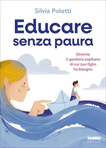 Educare senza paura - Silvia Poletti
