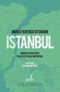 Istanbul. Cronache graffianti dalla città degli imperatori - Marta Ottaviani