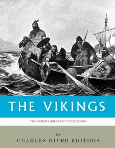 The World’s Greatest Civilizations: The History and Culture of the Vikings