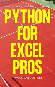 Python for Excel Pros: Financial Modeling & Data Automation: A Comprehensive Guide 2025