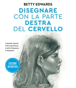 Betty Edwards - Disegnare con la parte destra del cervello