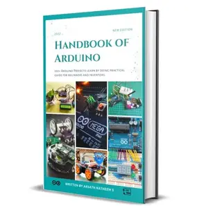 Handbook of Arduino: 100+ Arduino Projects Learn by Doing Practical Guides for Beginners and Inventors [Audiobook]