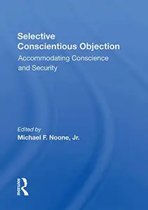 Selective Conscientious Objection: Accommodating Conscience And Security