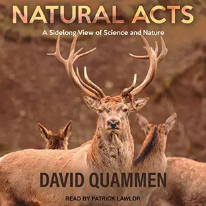 Natural Acts: A Sidelong View of Science and Nature [Audiobook] (Repost)