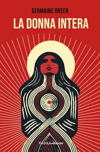 Germaine Greer - La donna intera
