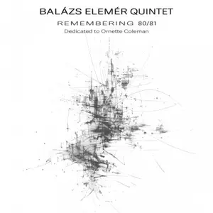 Balázs Elemér Quintet - Remembering 80/81 (Dedicated to Ornette Coleman) (2026) [Official Digital Download 24/48]