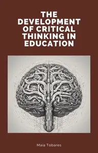The Development of Critical Thinking in Education