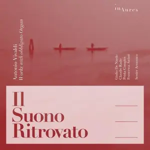 Giulio De Nardo, Claudio Rado, Priska Comploi, Francesca Ascioti, Sestier Armonico - Antonio Vivaldi: Il Suono Ritrovato (2025)