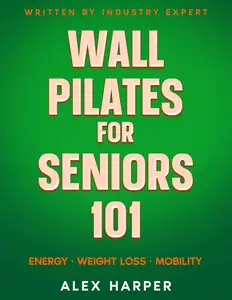 Wall Pilates for Seniors: Most Effective Exercise Book for Seniors