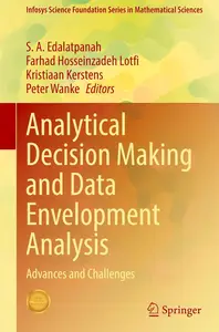 Analytical Decision Making and Data Envelopment Analysis: Advances and Challenges (Infosys Science Foundation Series)