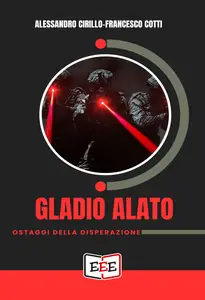 Gladio Alato-Ostaggi della disperazione - Alessandro Cirillo & Francesco Cotti