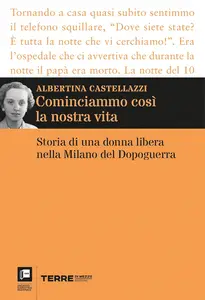 Albertina Castellazzi - Cominciammo così la nostra vita