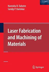 Laser Fabrication and Machining of Materials (Repost)