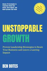 Unstoppable Growth: Real-World Insights to Lead, Scale, and Leave a Lasting Impact