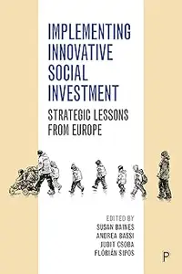 Implementing Innovative Social Investment: Strategic Lessons from Europe