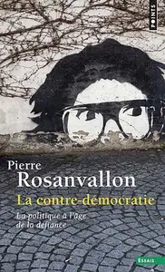 Pierre Rosanvallon, "La contre-démocratie: La politique à l'âge de la défiance"