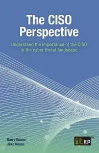 The CISO Perspective: Understand the importance of the CISO in the cyber threat landscape