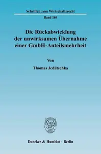 Die Rückabwicklung der unwirksamen Übernahme einer GmbH-Anteilsmehrheit