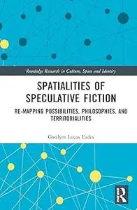 Spatialities of Speculative Fiction