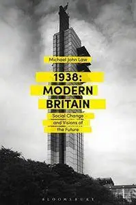 1938: Modern Britain: Social Change and Visions of the Future