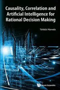 Casuality, Correlation and Artificial Intelligence for Rational Decision Making