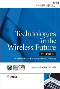 Technologies for the Wireless Future Wireless World Research Forum (WWRF): Volume 2 (Repost)