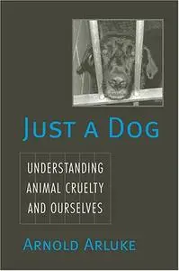 Just a Dog: Understanding Animal Cruelty and Ourselves (Repost)