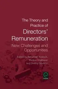 The Theory and Practice of Directors' Remuneration : New Challenges and Opportunities