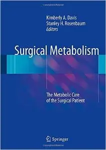 Surgical Metabolism: The Metabolic Care of the Surgical Patient