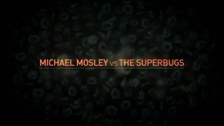 BBC - Michael Mosley vs the Superbugs (2017)