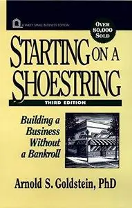 Starting on a Shoestring: Building a Business Without a Bankroll (Wiley Small Business Edition)