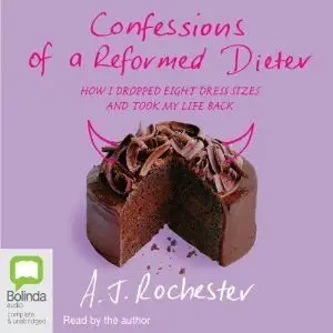 Confessions of a Reformed Dieter: How I Dropped Eight Dress Sizes and Took My Life Back [repost]