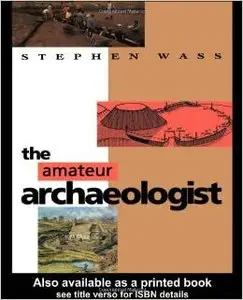 The Amateur Archaeologist by Stephen Wass