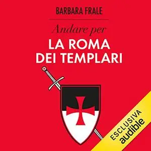 «Andare per la Roma dei Templari» by Barbara Frale
