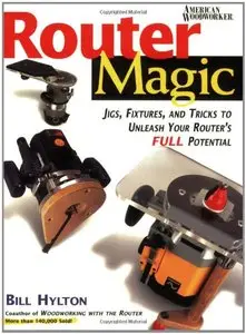 Router Magic: Jigs, Fixtures, and Tricks to Unleash Your Router's Full Potential [Repost]