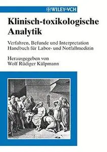 Klinisch-toxikologische Analytik: Verfahren, Befunde, Interpretation