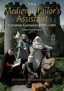 Medieval Tailor's Assistant: Common Garments 1100-1480 (Repost)