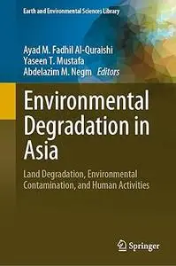 Environmental Degradation in Asia: Land Degradation, Environmental Contamination, and Human Activities