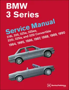BMW 3 Series (E30) Service Manual: 1984-1990