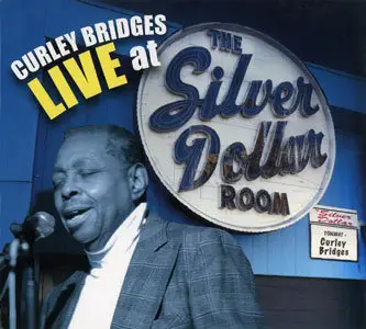 Curley Bridges - Live At The Silver Dollar Room (2009)
