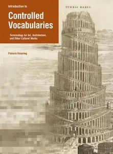 Patricia Harpring, "Introduction to Controlled Vocabularies: Terminologies for Art, Architecture, and Other Cultural Works"